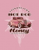T Shirts • Vehicle Related • Hot Rod Honey by Greg Dampier All Rights Reserved.